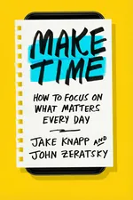 ปกหนังสือ Make time เทคนิคออกแบบชีวิต คืนเวลาให้ตัวเอง