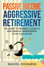 Passive Income, Aggressive Retirement cover