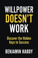 Willpower Doesn’t Work cover